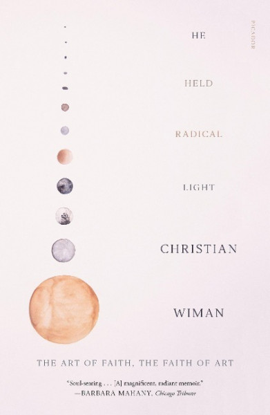 He Held Radical Light: The Art of Faith, the Faith of Art