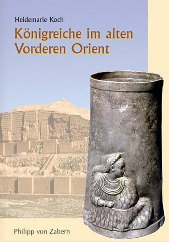 Königreiche im alten Vorderen Orient (Zaberns Bildbaende Zur Archaeologie) (Zaberns Bildbände zur Archäologie)