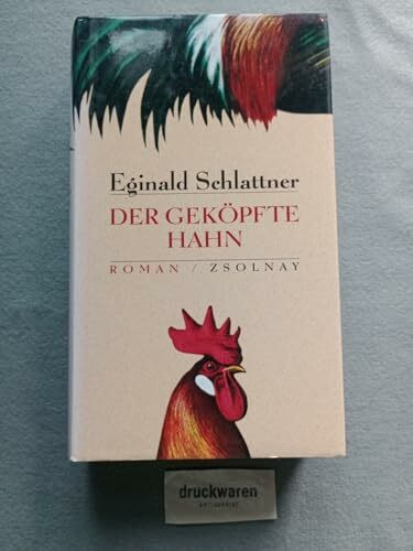 Der geköpfte Hahn: Roman