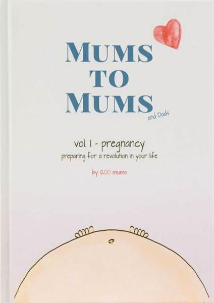 Mums to Mums vol. I - pregnancy - preparing for a revolution in your life