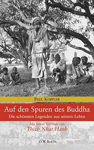 Auf den Spuren des Buddha: Die schönsten Legenden aus seinem Leben (O. W. Barth im Scherz Verlag)