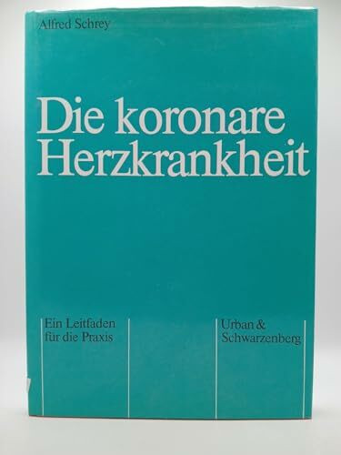Die koronare Herzkrankheit. Ein Leitfaden für die Praxis.