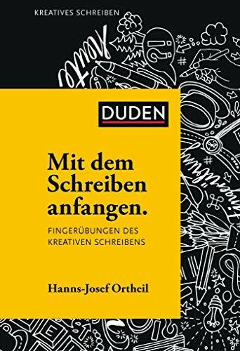 Mit dem Schreiben anfangen: Fingerübungen des kreativen Schreibens (Duden - Kreatives Schreiben)