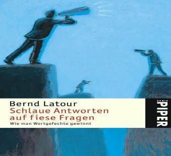 Schlaue Antworten auf fiese Fragen: Wie man Wortgefechte gewinnt (Piper Taschenbuch, Band 4357)