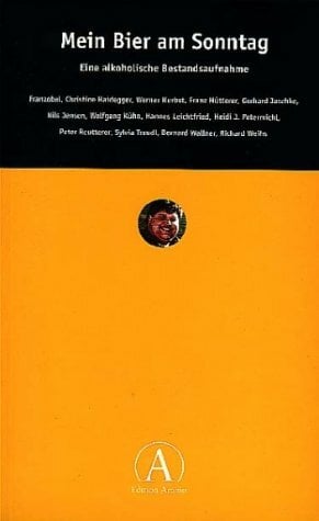 Mein Bier am Sonntag. Eine alkoholische Bestandsaufnahme Mein Bier am Sonntag. Eine alkoholische Bestandsaufnahme
