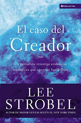 El caso del creador: Un periodista investiga evidencias científicas que apuntan hacia Dios. (Case for ... Series)