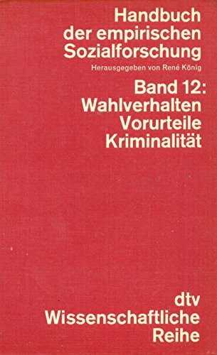 Handbuch der empirischen Sozialforschung, 14 Bde., Bd.12, Wahlverhalten, Vorurteile, Kriminalität