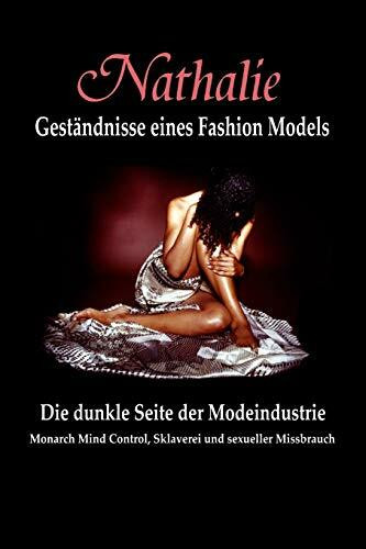 Nathalie: Gestandnisse eines Fashion Models: Die dunkle Seite der Modeindustrie - Monarch Mind Control, Sklaverei und sexueller Missbrauch