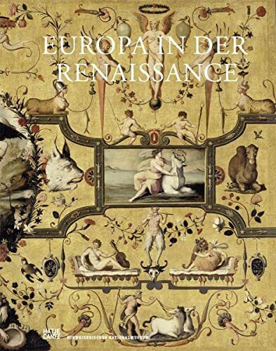 Europa in der Renaissance: Metamorphosen 1400-1600 (Alte Kunst)
