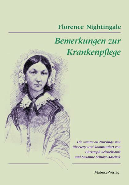 Bemerkungen zur Krankenpflege. Die 'Notes on Nursing' neu übersetzt und kommentiert von Christoph Schweikardt und Susanne Schulze-Jaschok