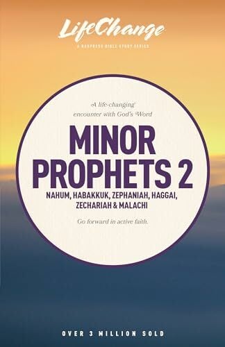 Minor Prophets 2: Nahum, Habakkuk, Zephaniah, Haggai, Zechariah & Malachi (LifeChange) Minor Prophets 2: Nahum, Habakkuk, Zephaniah, Haggai, Zechariah & Malachi (LifeChange)