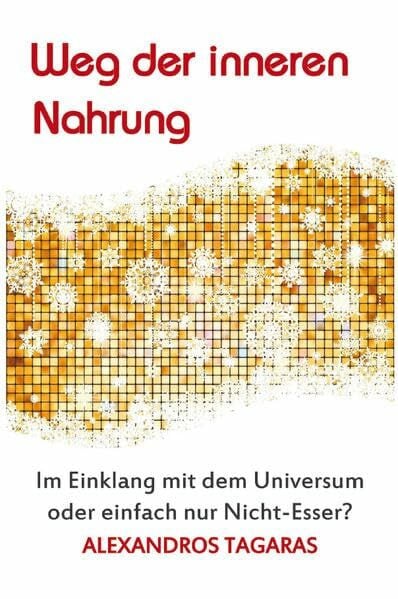 Weg der inneren Nahrung: Im Einklang mit dem Universum oder einfach nur Nicht-Esser?