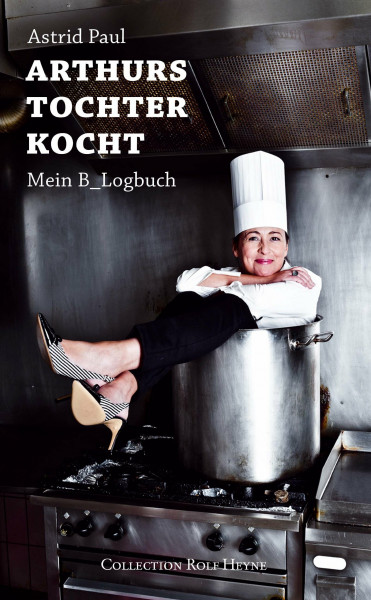 Arthurs Tochter kocht: Mein B_Logbuch