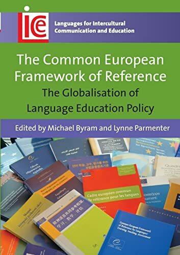 The Common European Framework of Reference: The Globalisation of Language Education Policy (Languages for Intercultural Communication and Education)