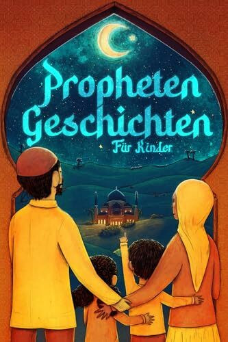 Prophetengeschichten für Kinder aus dem Heiligen Koran: Der Islam für Kinder - Mit einem passenden Bittgebet pro Geschichte (islamische Bücher) (Islamische Bücher - Islam Way)