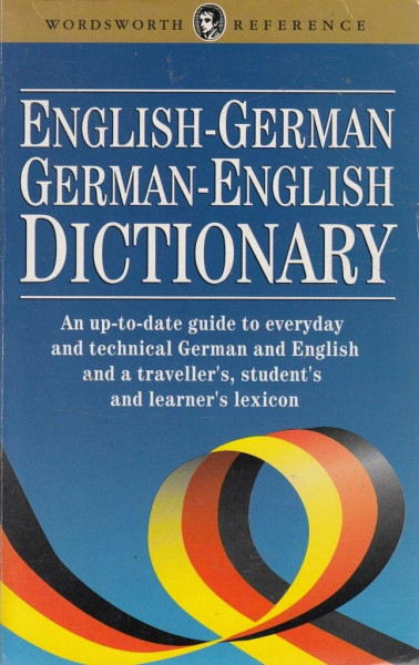The Wordsworth English-German/German-English Dictionary: An up-to-date guide to everyday and technical German and English and a traveller's, student's ... Nearly 95.000 words (Wordsworth Collection)