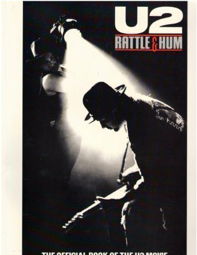 U2: Rattle and Hum : The Official Book of the U2 Movie : A Journey into the Heartland of Two Americans