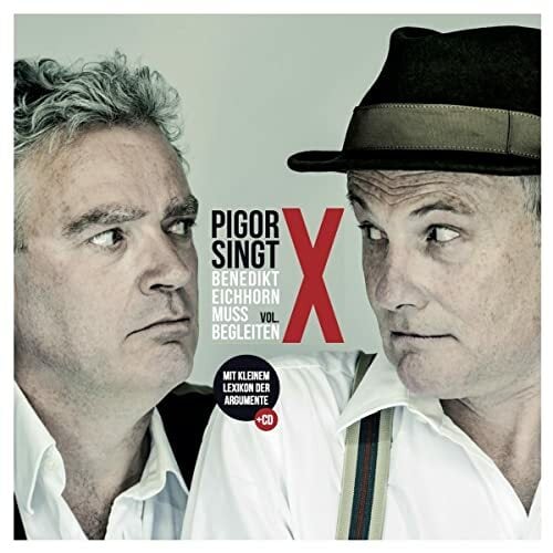 Pigor singt. Benedikt Eichhorn muss begleiten, Vol. X Pigor singt. Benedikt Eichhorn muss begleiten, Vol. X
