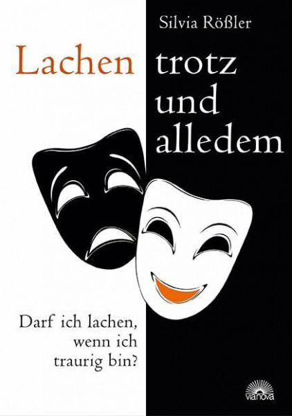 Lachen - trotz und alledem: Darf ich lachen, wenn ich traurig bin?