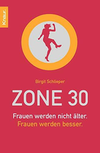 Zone 30: Frauen werden nicht älter. Frauen werden besser