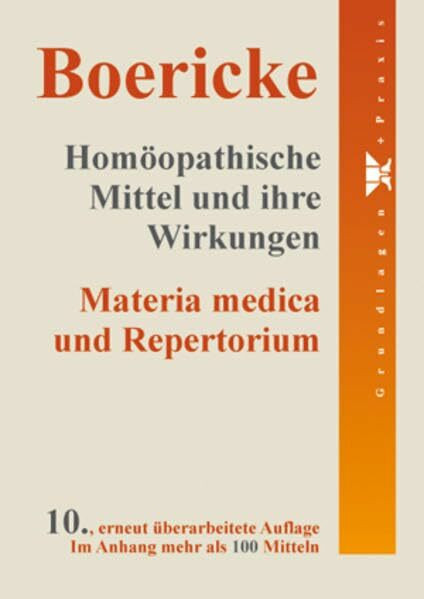 Homöopathische Mittel und ihre Wirkungen: Materia medica und Repertorium: Anhang mit mehr als 100 Mitteln
