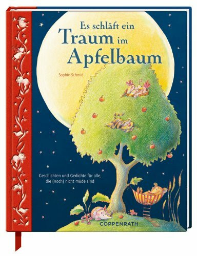 Es schläft ein Traum im Apfelbaum: Geschichten und Gedichte für alle, die (noch) nicht müde sind (Anthologien)