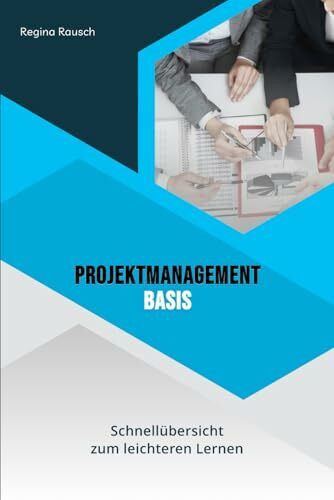 Projektmanagement Basis: Schnellübersicht zum leichten Lernen