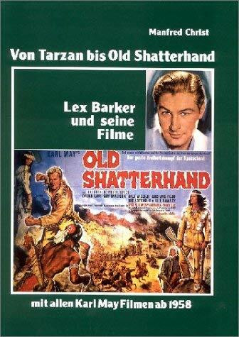 Von Tarzan bis Old Shatterhand: Lex Barker und seine Filme mit allen Karl May Filmen ab 1958