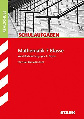 STARK Schulaufgaben Realschule - Mathematik 7. Klasse Gruppe I - Bayern (Klassenarbeiten und Klausuren)