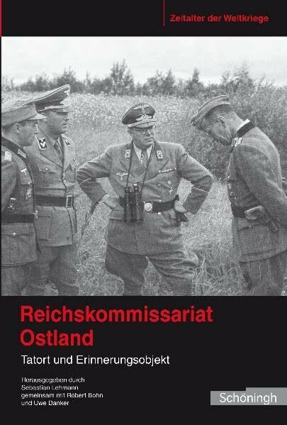 Reichskommissariat Ostland. Tatort und Erinnerungsobjekt (Zeitalter der Weltkriege)