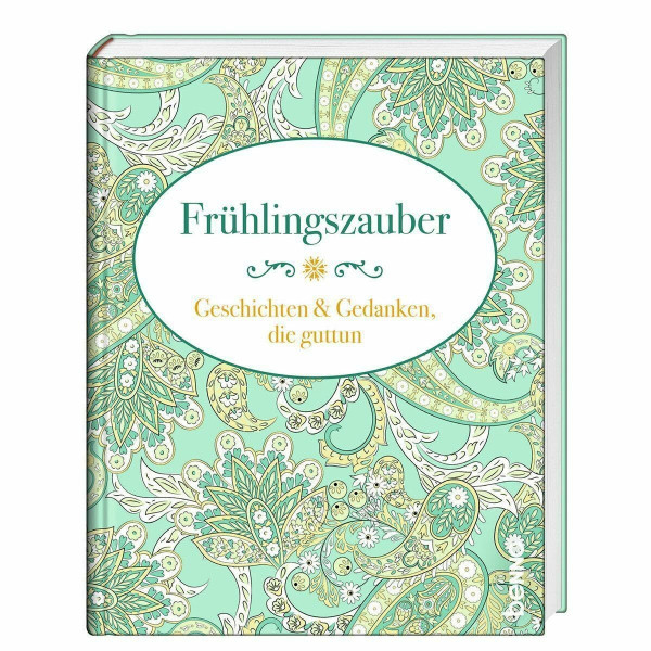 Frühlingszauber: Geschichten & Gedanken, die guttun