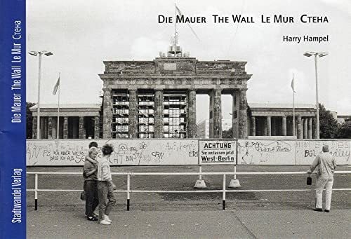 Die Mauer The Wall Le Mur CTEHA: 1989 2009