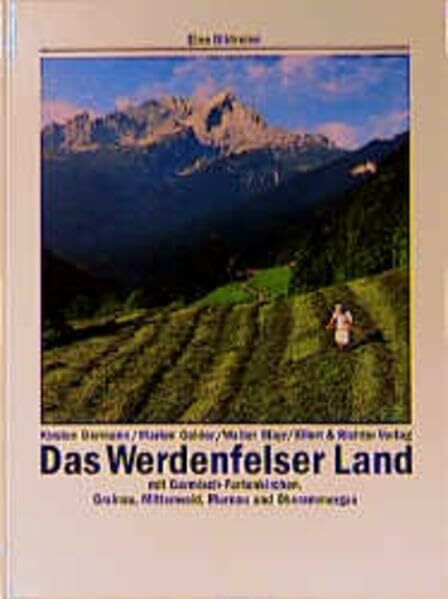 Das Werdenfelser Land mit Garmisch-Partenkirchen, Grainau, Mittenwals, Murnau und Oberammergau: Eine Bildreise