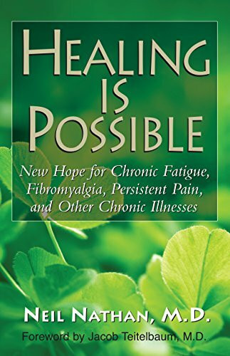 Healing Is Possible: New Hope for Chronic Fatigue, Fibromyalgia, Persistent Pain, and Other Chronic Illnesses