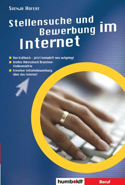 Stellensuche und Bewerbungen im Internet: Das Kultbuch. Großes Adressbuch Branchen-Stellenmärkte. Kreative Init iativbewerbung über das Intern