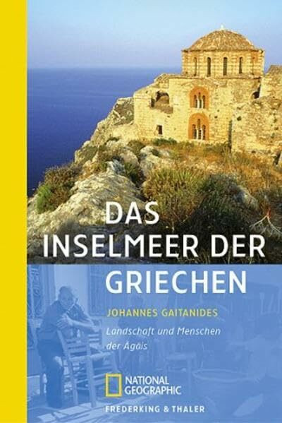 Das Inselmeer der Griechen: Landschaft und Menschen der Ägäis (National Geographic Taschenbücher)