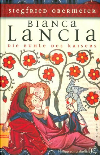Bianca Lancia: Die Buhle des Kaisers (Historische Romane von Zabern)