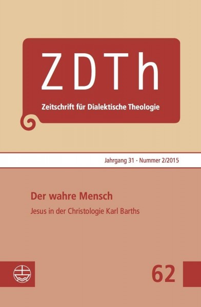 Der wahre Mensch. Jesus von Nazareth in der Christologie Karl Barths