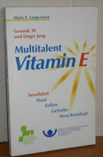 Multitalent Vitamin E: Gesund, fit und länger jung. Beschützt Haut, Zellen, Gelenke, Herz/Kreislauf
