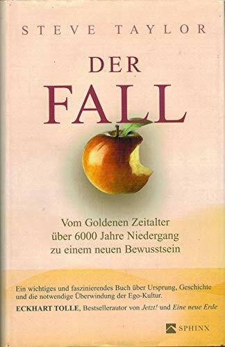 Der Fall: Vom Goldenen Zeitalter über 6000 Jahre Niedergang zu einem neuen Bewusstsein