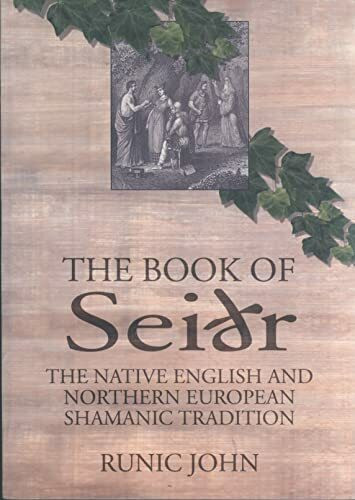 The Book of Seidr: The Native English And Northern European Shamanic Tradition