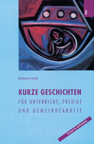Kurze Geschichten: Für Unterricht, Predigt und Gemeindearbeit