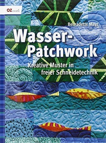 Wasser-Patchwork: Kreative Muster in freier Schneidetechnik