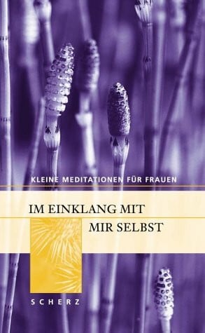 Kleine Meditationen für Frauen, Im Einklang mit mir selbst