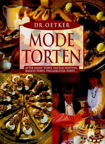 Dr. Oetker Mode-Torten: After-Eight-Torte, Fantaschnitten, Baileys-Torte, Philadelphia-Torte ...