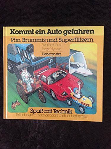 Kommt ein Auto gefahren: Von Brummis und Superflitzern (Spass mit Technik: Erfindungen - nachgedacht und nacherfunden)