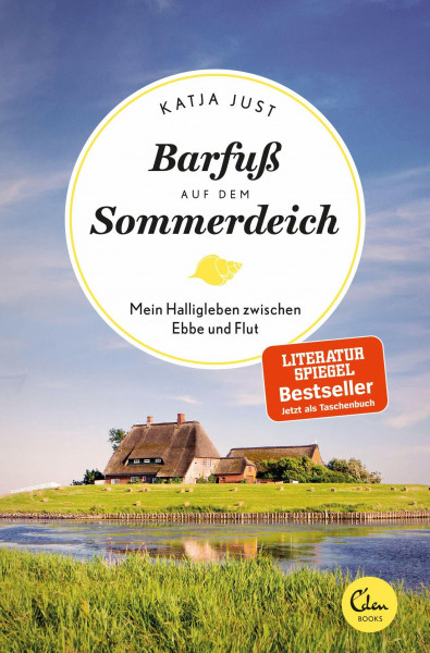 Barfuß auf dem Sommerdeich: Mein Halligleben zwischen Ebbe und Flut (Sehnsuchtsorte, Band 4)
