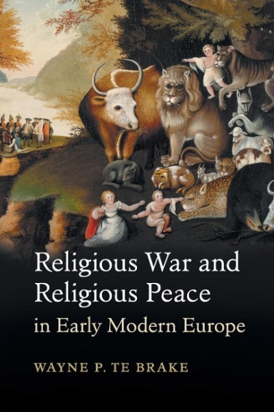 Religious War and Religious Peace in Early Modern Europe