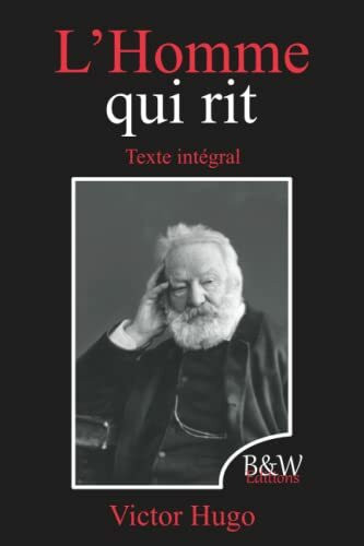 L'Homme qui rit: Victor Hugo | Texte intégral | B&W Editions | (Annoté)