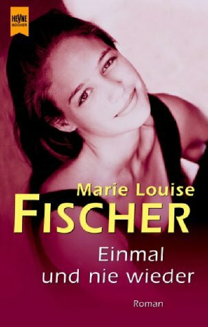 Einmal und nie wieder: Roman